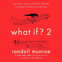 What If?2 : Additional Serious Scientific Answers to Absurd Hypothetical Questions - Wil Wheaton