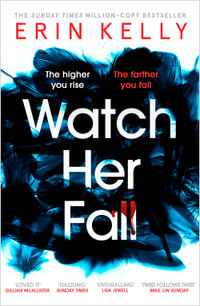 Watch Her Fall : An utterly gripping and twisty edge-of-your-seat suspense thriller from the bestselling author - Erin Kelly