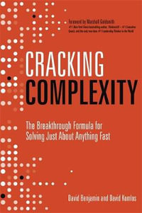 Cracking Complexity : The Breakthrough Formula for Solving Just About Anything Fast - David Komlos