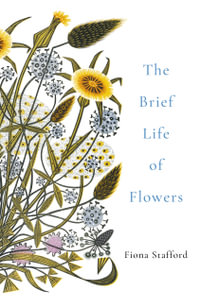 The Brief Life of Flowers - Fiona Stafford