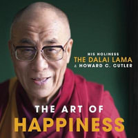 The Art of Happiness : A Handbook for Living - The Dalai Lama