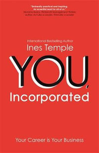 YOU, Incorporated : Your Career is Your Business - Ines Temple