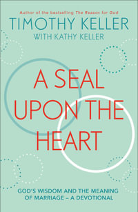 A Seal Upon the Heart : God's Wisdom and the Meaning of Marriage: a Devotional - Timothy Keller