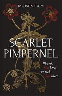 The Scarlet Pimpernel - Baroness Orczy