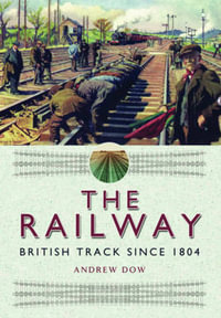 Railway - British Track Since 1804 - DOW ANDREW