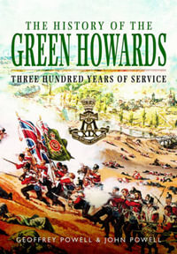 The History of the Green Howards - G and J POWELL