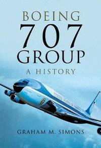 Boeing 707 Group : A History - Graham M. Simons