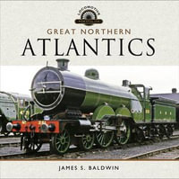 Great Northern Atlantics : Locomotive Portfolios - James S. Baldwin