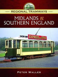 Regional Tramways: Midlands and South East England : Regional Tramways - Peter Waller