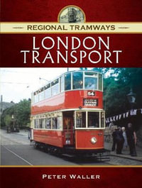 London Transport : Regional Tramways - Peter Waller