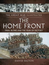 The Home Front : Final Blows and the Year of Victory - David Bilton