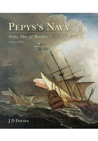 Pepys's Navy : Ships, Men and Warfare 1649-89 - J D DAVIES