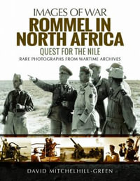 Rommel in North Africa : Quest for the Nile - DAVID MITCHELHILL-GREEN