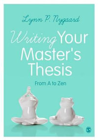 Writing Your Master's Thesis : From A to Zen - Lynn Nygaard