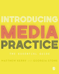 Introducing Media Practice : The Essential Guide - Matthew Kerry