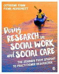 Doing Research in Social Work and Social Care : The Journey from Student to Practitioner Researcher - Catherine Flynn