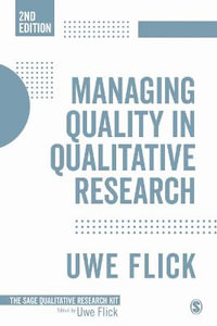 Managing Quality in Qualitative Research : Qualitative Research Kit - Uwe Flick