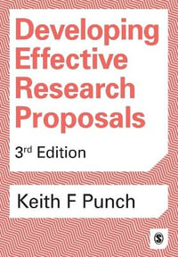 Developing Effective Research Proposals : 3rd edition - Keith F Punch