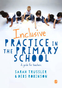 Inclusive Practice in the Primary School : A Guide for Teachers - Sarah Trussler