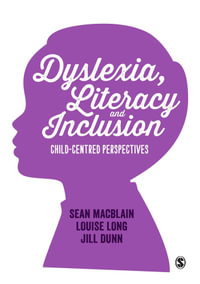 Dyslexia, Literacy and Inclusion : Child-centred perspectives - Sean MacBlain