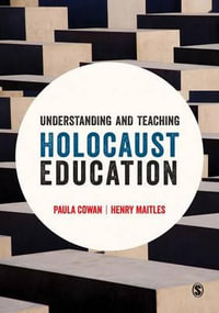 Understanding and Teaching Holocaust Education - Paula Cowan