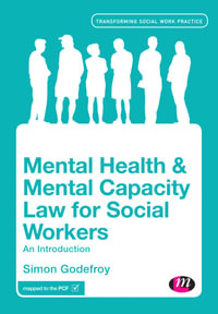 Mental Health and Mental Capacity Law for Social Workers : An Introduction - Simon Godefroy