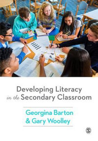 Developing Literacy in the Secondary Classroom - Georgina Barton