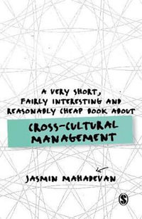 A Very Short, Fairly Interesting and Reasonably Cheap Book About Cross-Cultural Management : Very Short, Fairly Interesting & Cheap Books - Jasmin Mahadevan