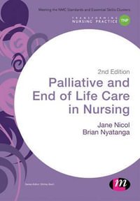 Palliative and End of Life Care in Nursing : Transforming Nursing Practice Series - Jane Nicol