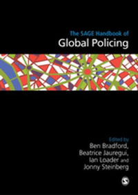 The SAGE Handbook of Global Policing - Ben Bradford