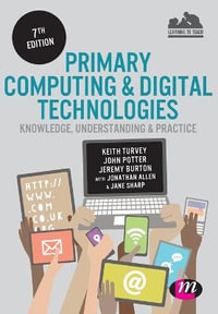 Primary Computing and Digital Technologies : Knowledge, Understanding and - Keith Turvey