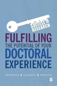 Fulfilling the Potential of Your Doctoral Experience : Success in Research - Pam Denicolo