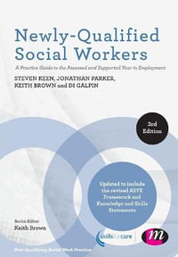 Newly-Qualified Social Workers : A Practice Guide to the Assessed and Supported Year in Employment - Steven Keen