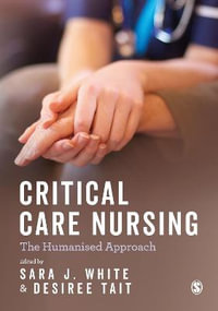 Critical Care Nursing : the Humanised Approach - Sara Jane White