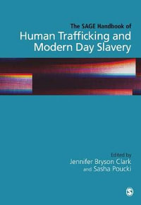 The SAGE Handbook of Human Trafficking and Modern Day Slavery - Jennifer Bryson Clark