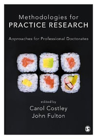 Methodologies for Practice Research : Approaches for Professional Doctorates - Carol Costley