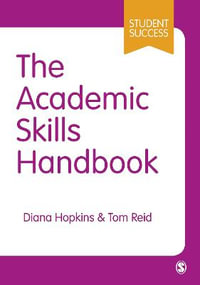 The Academic Skills Handbook : Your Guide to Success in Writing, Thinking and Communicating at University - Diana Hopkins