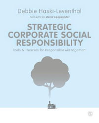 Strategic Corporate Social Responsibility : Tools and Theories for Responsible Management - Debbie Haski-Leventhal