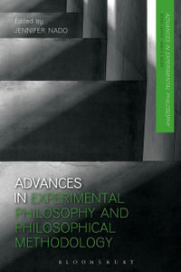 Advances in Experimental Philosophy and Philosophical Methodology : Advances in Experimental Philosophy - Dr Jennifer Nado