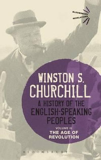 A History of the English-Speaking Peoples Volume III : The Age of Revolution - Sir Winston S. Churchill