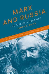 Marx and Russia : The Fate of a Doctrine - James D. White