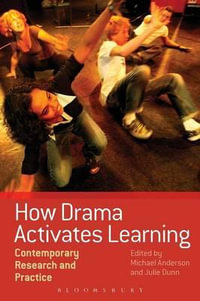 How Drama Activates Learning : Contemporary Research and Practice - Michael Anderson