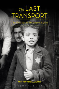 The Last Transport : The Holocaust in the Eastern Aegean - Anthony McElligott