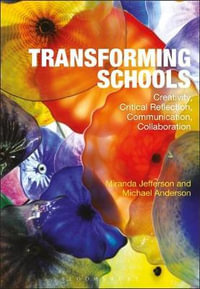 Transforming Schools : Creativity, Critical Reflection, Communication, Collaboration - Miranda Jefferson