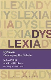 Dyslexia : Developing the Debate - Julian Elliott