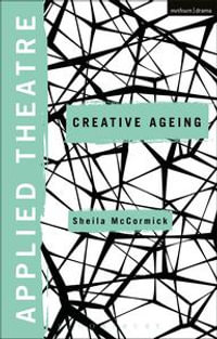 Applied Theatre : Creative Ageing - Sheila McCormick