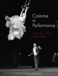 Costume in Performance : Materiality, Culture, and the Body - Donatella Barbieri