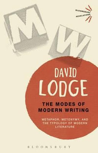 The Modes of Modern Writing : Metaphor, Metonymy, and the Typology of Modern Literature - David Lodge