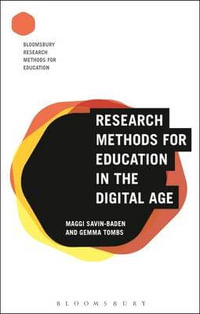 Research Methods for Education in the Digital Age : Bloomsbury Research Methods for Education - Maggi Savin-Baden