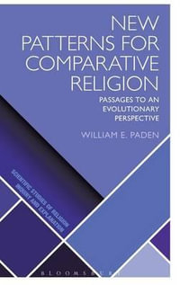 New Patterns for Comparative Religion : Passages to an Evolutionary Perspective - William E. Paden